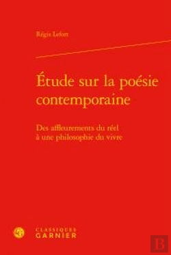 Bertrand.pt - Étude Sur La Poésie Contemporaine ; Des Affleurements Du Réel À Une Philosophie Du Vivre