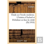 Etude Sur L'Ecole Moderne. L'Histoire D'Aulard Et Debidour En Face La Verite