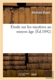 Etude Sur Les Mysteres Au Moyen Age