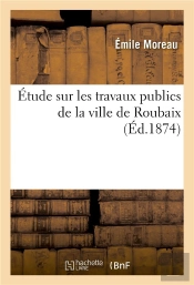 Etude Sur Les Travaux Publics De La Ville De Roubaix