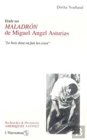 Etude Sur 'Maladron' De Miguel Angel Asturias - 'Le Bois Dont On Fait Les Croix'