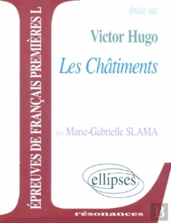Bertrand.pt - Etude Sur Victor Hugo - Les Chatiments: Epreuves De Francais 1ere L