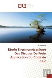 Etude Thermomecanique Des Disques De Frein Application Du Code De Calc