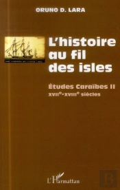 Études Caraïbes Tome 2 ; L'Histoire Au Fil Des Isles ; Xviie-Xviiie Siècles
