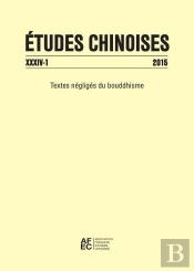 Études Chinoises Xxxiv-1 (2015) : Textes Négligés Du Bouddhisme