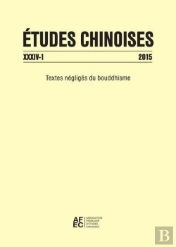 Bertrand.pt - Études Chinoises Xxxiv-1 (2015) : Textes Négligés Du Bouddhisme