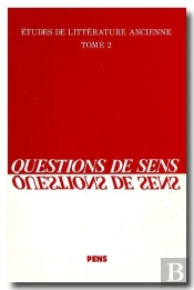 Études De Littérature Ancienne Tome 2 ; Questions De Sens