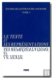 Études De Littérature Ancienne Tome 3 ; Le Texte Et Ses Représentations