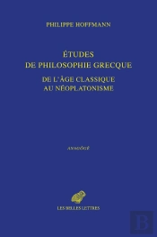Etudes De Philosophie Grecque, De L'Âge Classique Au Néoplatonisme