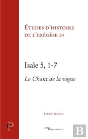 Études D'Histoire De L'Exégèse Tome 24 : Isaïe 5, 1-7 : Le Chant De La Vigne