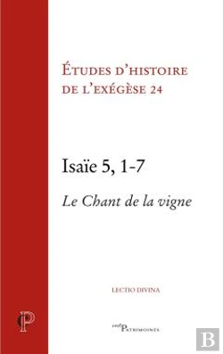 Bertrand.pt - Études D'Histoire De L'Exégèse Tome 24 : Isaïe 5, 1-7 : Le Chant De La Vigne