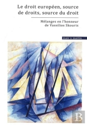 Etudes En L'Honneur De Vassilios Skouris - Le Droit Europeen, Source De Droits, Source Du Droit