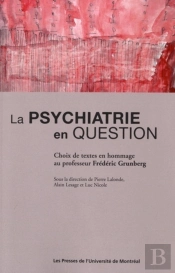 Études Françaises : La Psychiatrie En Question ; Choix De Textes En Hommage Au Professeur Frédéric Grunberg