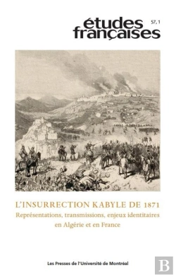Bertrand.pt - Etudes Francaises, V. 57, No 1 - L'Insurrection Kabyle De 1871 : Representations, Transmissions, Enj