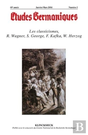 Études Germaniques - N°1/2014 : Les Classicismes, R. Wagner, S. George, F. Kafka, W. Herzog