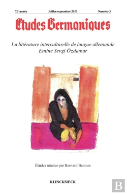 Bertrand.pt - Études Germaniques - N°3/2017 : La Littérature Interculturelle De Langue Allemande Emine Sevgi Özdamar