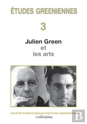 Etudes Greeniennes Tome 3 : Julien Green Et Les Arts
