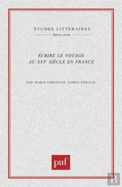 Bertrand.pt - Etudes Litteraires : Écrire Le Voyage Au Xvie Siècle En France