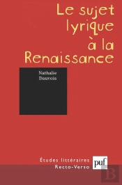 Etudes Litteraires : Le Sujet Lyrique À La Renaissance