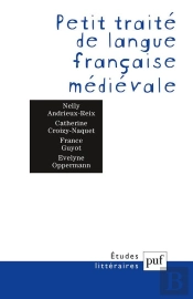 Etudes Litteraires : Petit Traité De Langue Française Médiévale