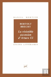 Etudes Litteraires Tome 20 : La Résistible Ascension D'Arturo Ui, De Bertolt Brecht