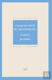 Etudes Litteraires Tome 23 : Lettres Persanes, De Charles-Louis De Montesqieu
