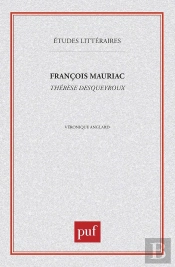 Etudes Litteraires Tome 32 : Thérèse Desqueyroux, De François Mauriac