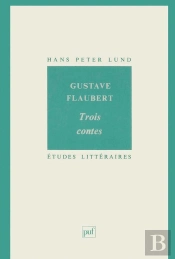 Etudes Litteraires Tome 50 : Trois Contes, De Gustave Flaubert