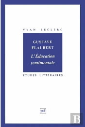Etudes Litteraires Tome 58 : L'Éducation Sentimentale, De Gustave Flaubert