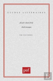 Etudes Litteraires Tome 67 : Andromaque, De Jean Racine