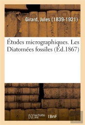 Etudes Micrographiques. Les Diatomees Fossiles