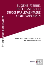 Etudes Parlementaires : Eugène Pierre, Précurseur Du Droit Parlementaire Contemporain