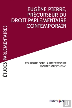 Bertrand.pt - Etudes Parlementaires : Eugène Pierre, Précurseur Du Droit Parlementaire Contemporain