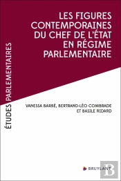 Etudes Parlementaires : Les Figures Contemporaines Du Chef De L'État En Régime Parlementaire