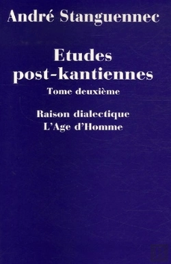 Bertrand.pt - Études Post-Kantiennes Tome 2 ; Raison Dialectique, L'Âge D'Homme