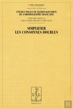 Bertrand.pt - Etudes Pour La Rationalisation De L'Orthographe Francaise - T05 - Simplifier Les Consonnes Doubles