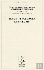 Etudes Pour La Rationalisation De L'Orthographe Francaise - T06 - Les Lettres Grecques Et Similaires