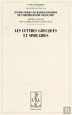 Bertrand.pt - Etudes Pour La Rationalisation De L'Orthographe Francaise - T06 - Les Lettres Grecques Et Similaires