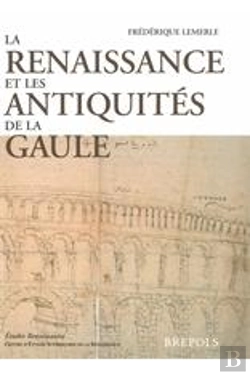 Bertrand.pt - Études Renaissantes T.1 ; La Renaissance Et Les Antiquités De La Gaule
