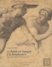Études Renaissantes T.15 ; Le Dessin En Espagne À La Renaissance: Pour Une Interprétation De La Trace