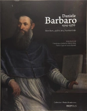 Études Renaissantes T.24 ; Daniele Barbaro 1514-1570. Vénitien, Patricien, Humaniste