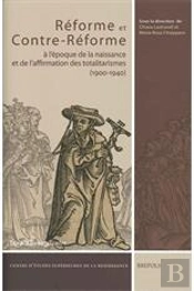 Études Renaissantes T.3 ; Réforme Et Contre-Réforme : À L'Époque De La Naissance Et De L'Affirmation Des Totalitarismes (1900-1940)