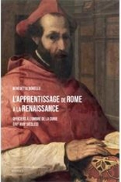 Études Renaissantes T.35 ; L'Apprentissage De Rome À La Renaissance : Officiers À L'Ombre De La Curie (Xve-Xviie Siècles)