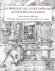 Études Renaissantes T.5 ; Le Berceau Du Livre Imprimé : Autour Des Incunables