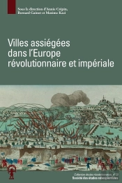 Études Révolutionnaires Tome 20 : Villes Assiégées Dans L'Europe Révolutionnaire Et Impériale