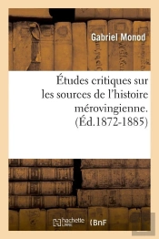 Etudes Sur Hist Merovingienne Edition 1872 1885