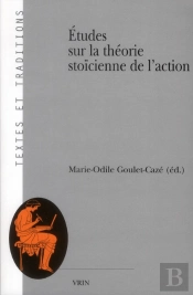 Études Sur La Théorie Stoïcienne De L'Action