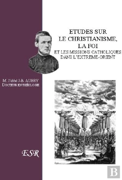 Bertrand.pt - Études Sur Le Christianisme, La Foi Et Les Missions Catholiques Dans L'Extrème-Orient