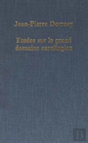 Etudes Sur Le Grand Domaine Carolingien