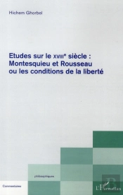 Études Sur Le Xviii Siècle : Montesquieu Et Rousseau Ou Les Conditions De La Liberté